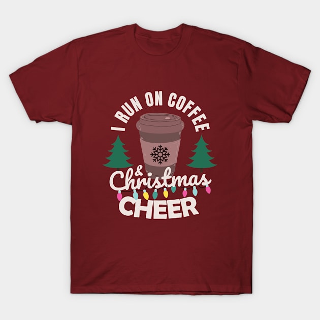 I run on coffee and Christmas cheer T-Shirt by Creative_bazar